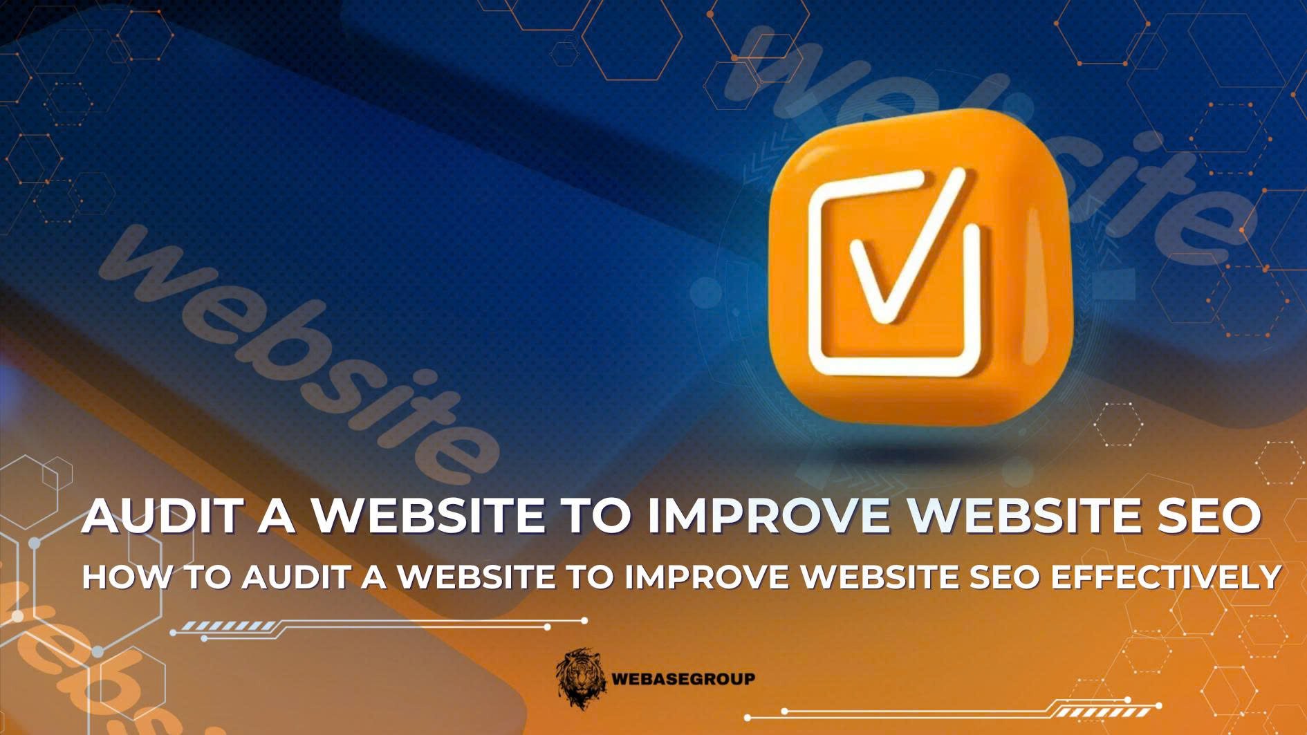 How to Audit a Website to Improve Website SEO Effectively