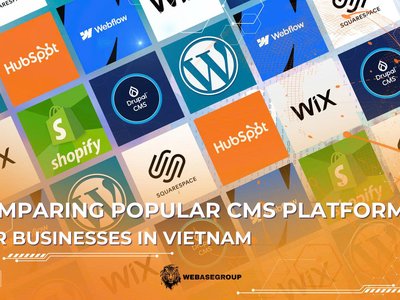 Comparing Popular CMS Platforms in Vietnam: Which Website Platform Should Businesses Choose?